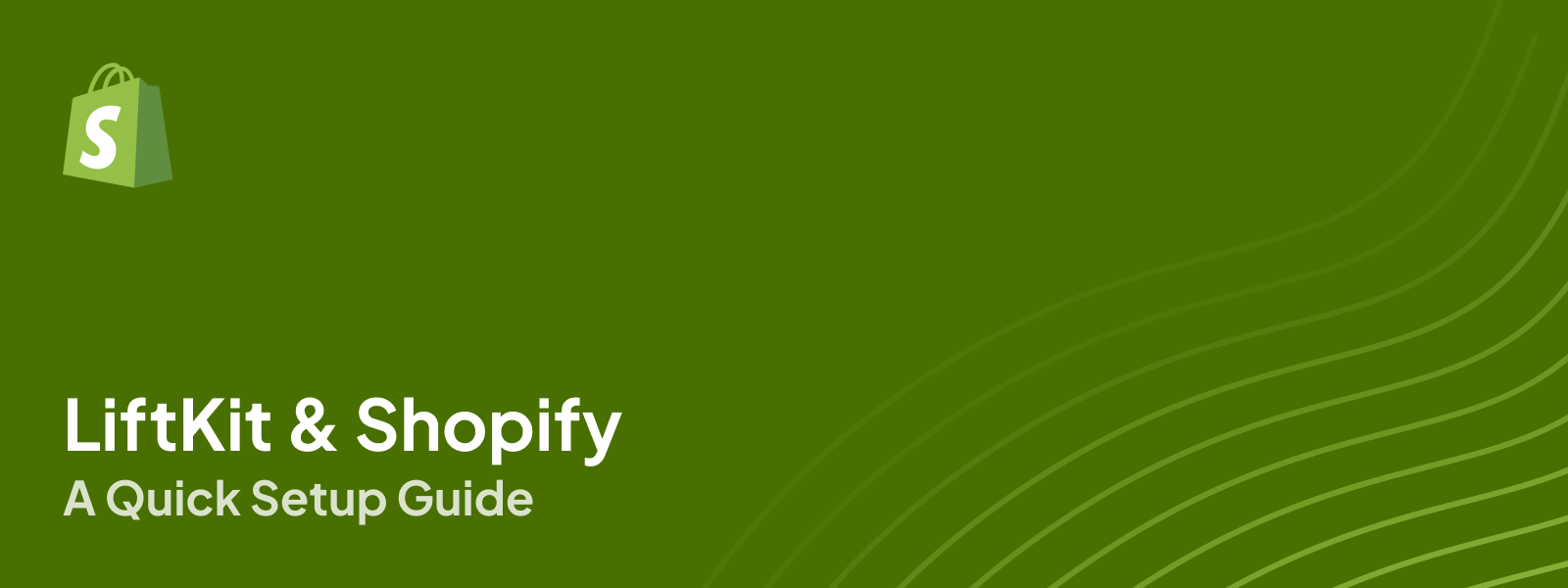 An editorial image of the Shopify logo, and a text that reads 'LiftKit and Shopify' on a field of green